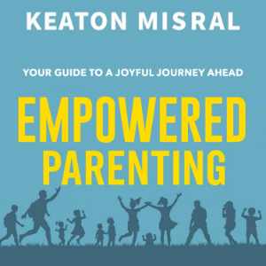 Empowered Parenting: Your Guide to a Joyful Journey Ahead