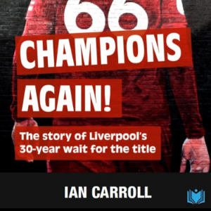 Champions Again: The Story of Liverpool’s 30-Year Wait for the Title