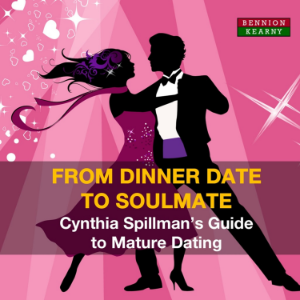 From Dinner Date to Soulmate - Cynthia Spillman's Guide to Mature Dating