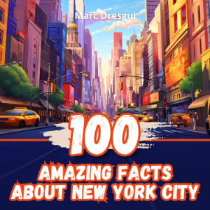 100 Amazing Facts about New York City
