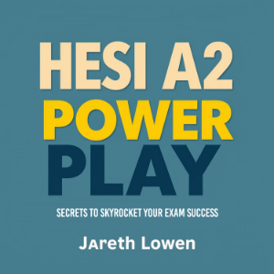HESI A2 Power Play: Secrets to Skyrocket Your Exam Success