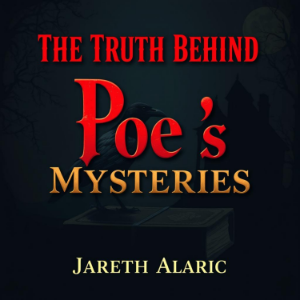 The Truth Behind Poe's Mysteries: Secrets That Defy Death