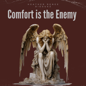 Comfort is the Enemy
