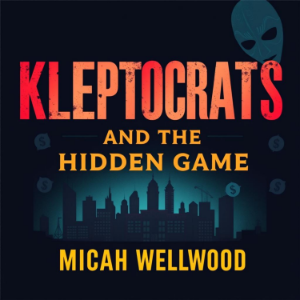 Kleptocrats and the Hidden Game: Unmasking America's Untold Money Secrets