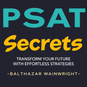 PSAT Secrets: Transform Your Future with Effortless Strategies