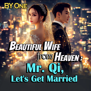 Beautiful Wife from Heaven: Mr. Qi, Let's Get Married