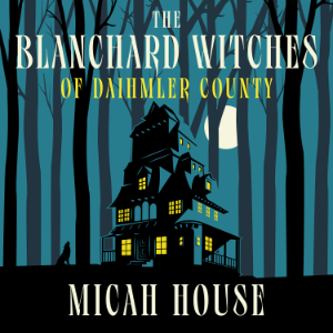 The Blanchard Witches of Daihmler County