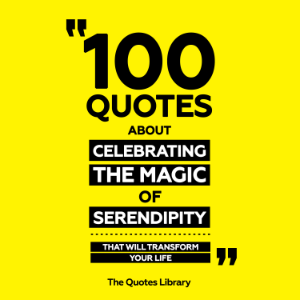 100 Quotes About Celebrating The Magic Of Serendipity - That Will Transform Your Life