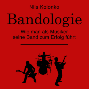 Bandologie – wie man als Musiker seine Band zum Erfolg führt