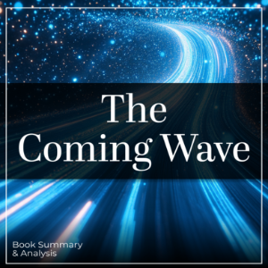 Book Summary & Analysis of The Coming Wave by Mustafa Suleyman.