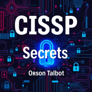 CISSP Secrets: Unraveling the Path to Cybersecurity Mastery