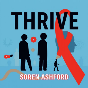 THRIVE: Secrets Behind the Untold Chaos of the AIDS Crisis
