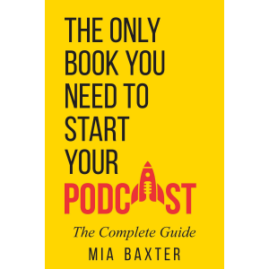 The Only Book You Need To Start Your Podcast