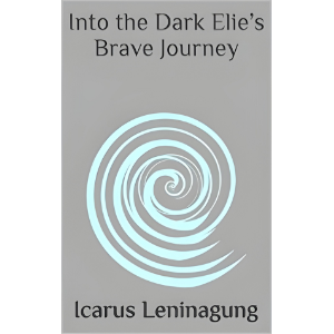 Into the Dark Elie’s Brave Journey
