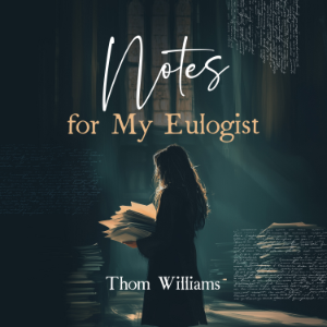 Notes for My Eulogist