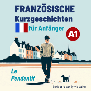 Französische Kurzgeschichten für Anfänger A1