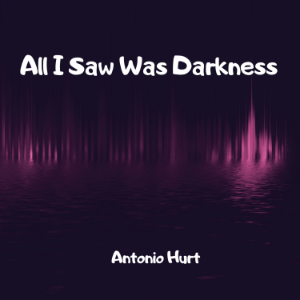 All I Saw Was Darkness