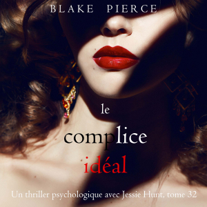 Le Complice Idéal (Un thriller psychologique avec Jessie Hunt, tome 32)-logo
