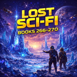 Lost Sci-Fi Books 266 thru 270 - Five Vintage Sci-Fi Short Stories from the 1930s, 1940s, 1950s and 1960s