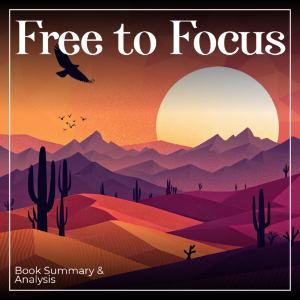 Free to Focus: Book Summary & Analysis-logo