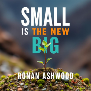 Small is the New Big: Thrive by Staying Lean and Focused