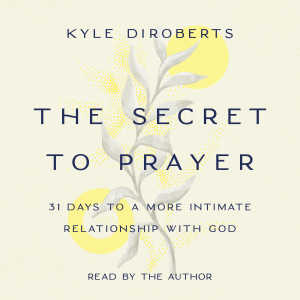 The Secret to Prayer