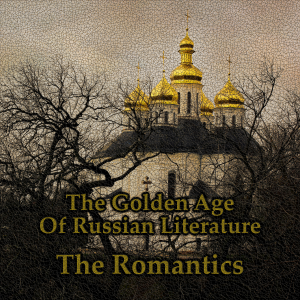 Russian Literature - The Golden Age - The Romantics - A Short Story Collection