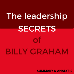 The Leadership Secrets of Billy Graham: Book summary & analysis