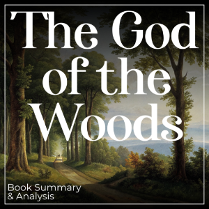 Book Summary & Analysis of The God of the Woods by Liz Moore.