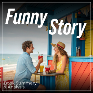 Book Summary & Analysis of Funny Story  by Emily Henry.