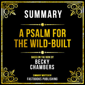 Summary - A Psalm For The Wild-Built