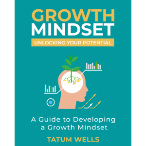 Unlocking Your Potential: A Simple Guide to Developing a Growth Mindset