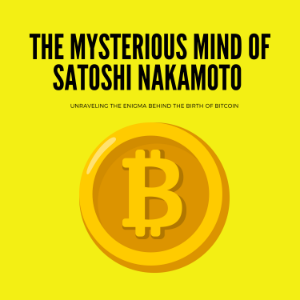 The Mysterious Mind of Satoshi Nakamoto Unraveling the Enigma Behind the Birth of Bitcoin-logo