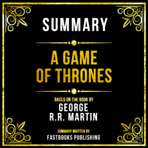 Summary - A Game Of Thrones