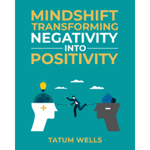 Mind Shift: Transforming Negativity into Positivity