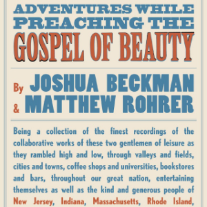 Adventures While Preaching the Gospel of Beauty