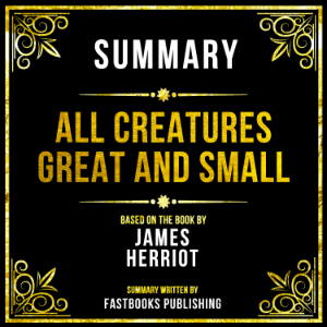 Summary - All Creatures Great And Small