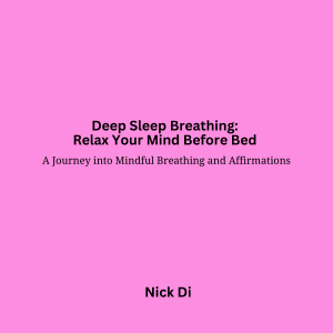 Deep Sleep Breathing: Relax Your Mind Before Bed