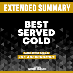 Extended Summary - Best Served Cold
