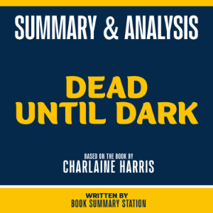 Summary & Analysis - Dead Until Dark