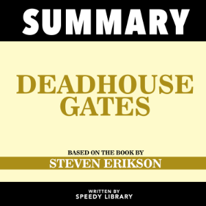 Summary - Deadhouse Gates