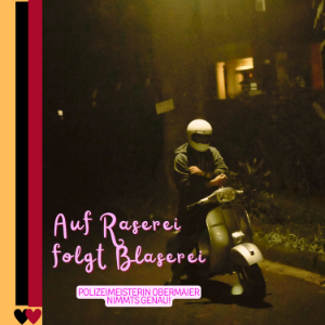 Auf Raserei folgt Blaserei!