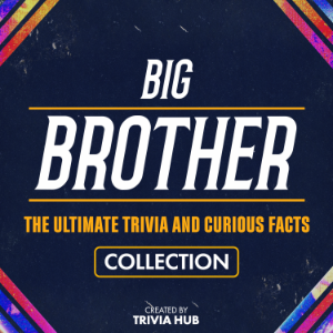 Big Brother - The Ultimate Trivia And Curious Facts Collection