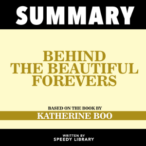 Summary - Behind The Beautiful Forevers