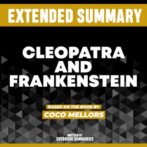 Extended Summary - Cleopatra And Frankenstein