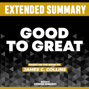Extended Summary - Good To Great