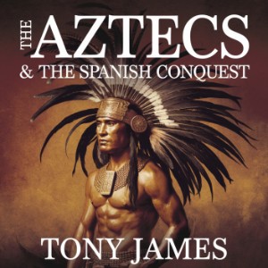 The Aztecs & The Spanish Conquest
