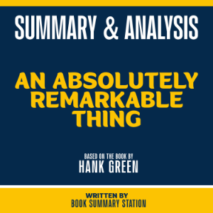 Summary & Analysis - An Absolutely Remarkable Thing