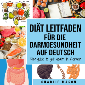 Diät Leitfaden für die Darmgesundheit Auf Deutsch/ Diet guide to gut health In German