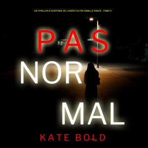 Pas Normal (Un Thriller à Suspense de l’Agent du FBI Camille Grace - Tome 5)